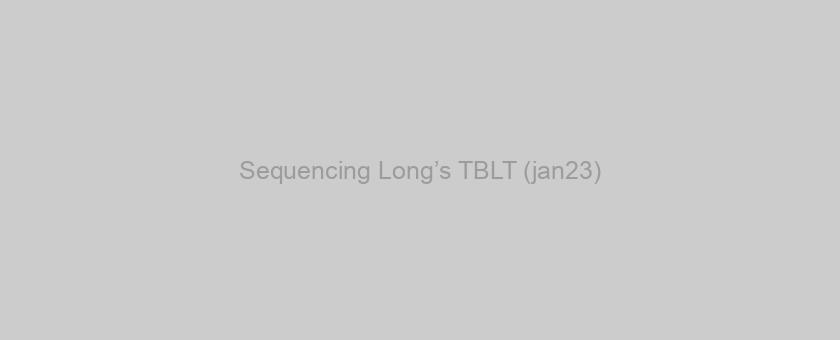 Sequencing Long’s TBLT (jan23)